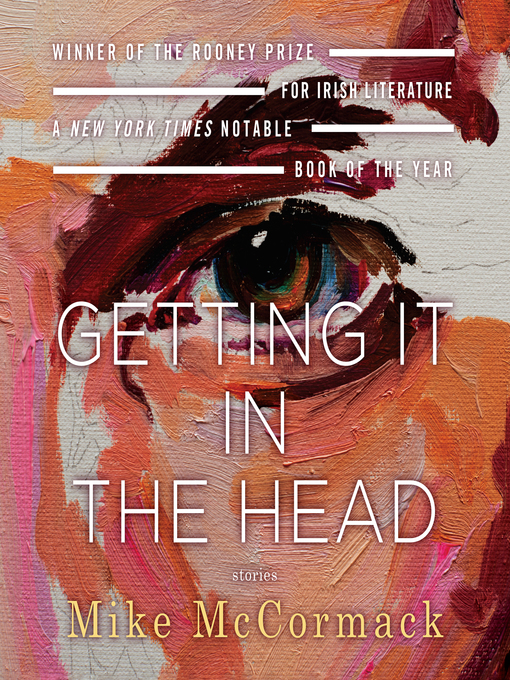 Title details for Getting It In the Head by Mike McCormack - Available